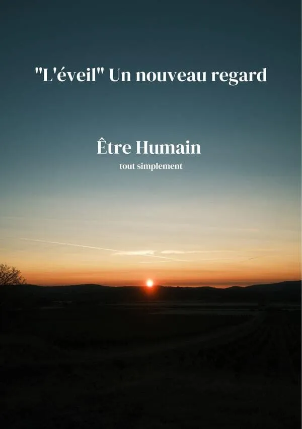 Couverture du livre : L'éveil un nouveau regard. Être humain... Tout simplement...